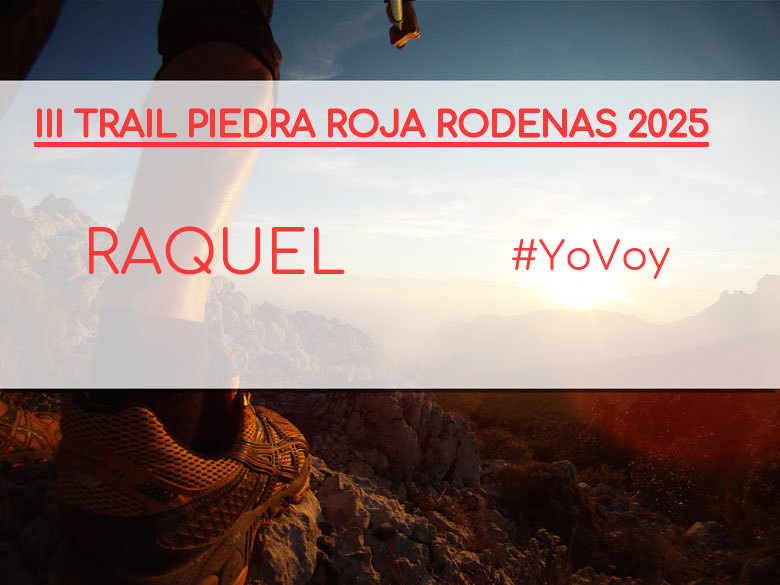 #BinDabei - RAQUEL (III TRAIL PIEDRA ROJA RODENAS 2025)