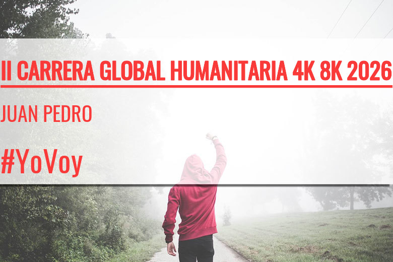 #YoVoy - JUAN PEDRO (II CARRERA GLOBAL HUMANITARIA 4K 8K 2026)