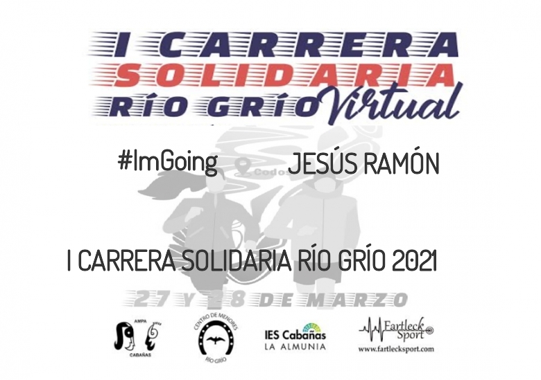 #YoVoy - JESÚS RAMÓN (I CARRERA SOLIDARIA RÍO GRÍO 2021)