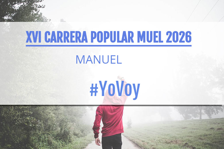 #YoVoy - MANUEL (XVI CARRERA POPULAR MUEL 2026)