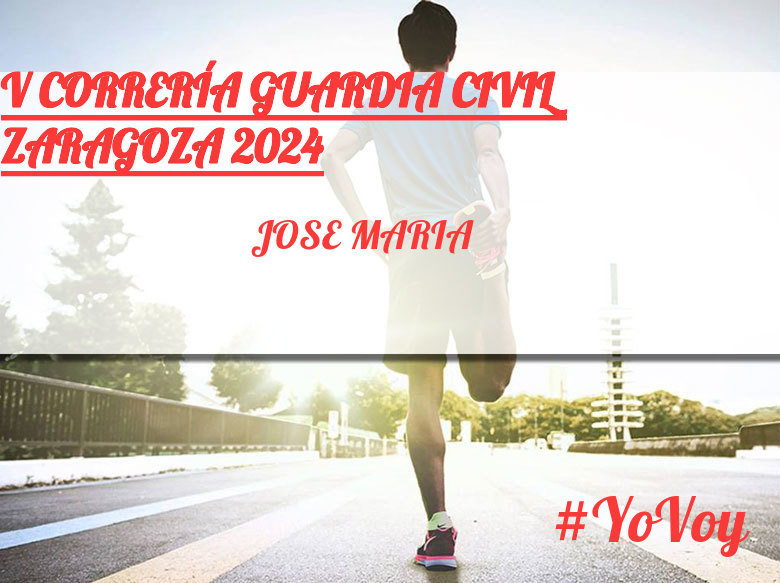 #YoVoy - JOSE MARIA (V CORRERÍA GUARDIA CIVIL ZARAGOZA 2024)