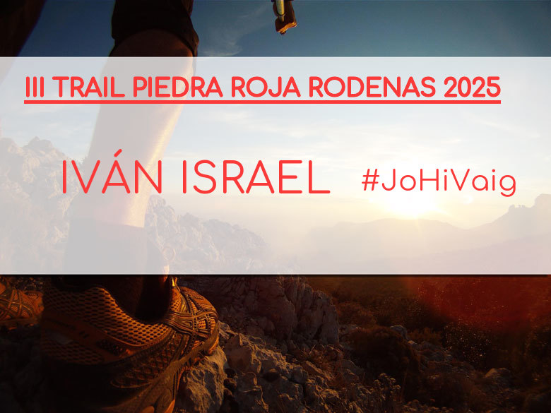 #JoHiVaig - IVÁN ISRAEL (III TRAIL PIEDRA ROJA RODENAS 2025)