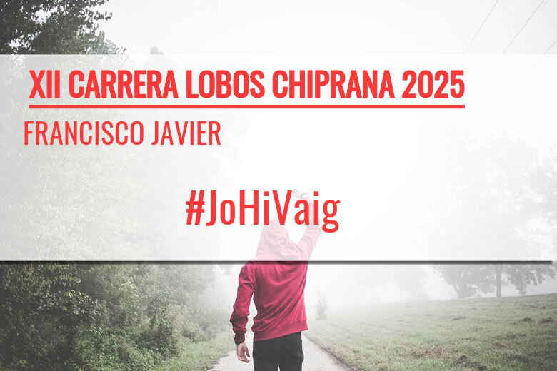#YoVoy - FRANCISCO JAVIER (XII CARRERA LOBOS CHIPRANA 2025)