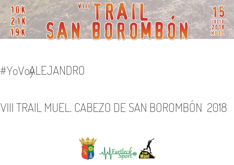 #YoVoy - ALEJANDRO (VIII TRAIL MUEL. CABEZO DE SAN BOROMBÓN  2018)
