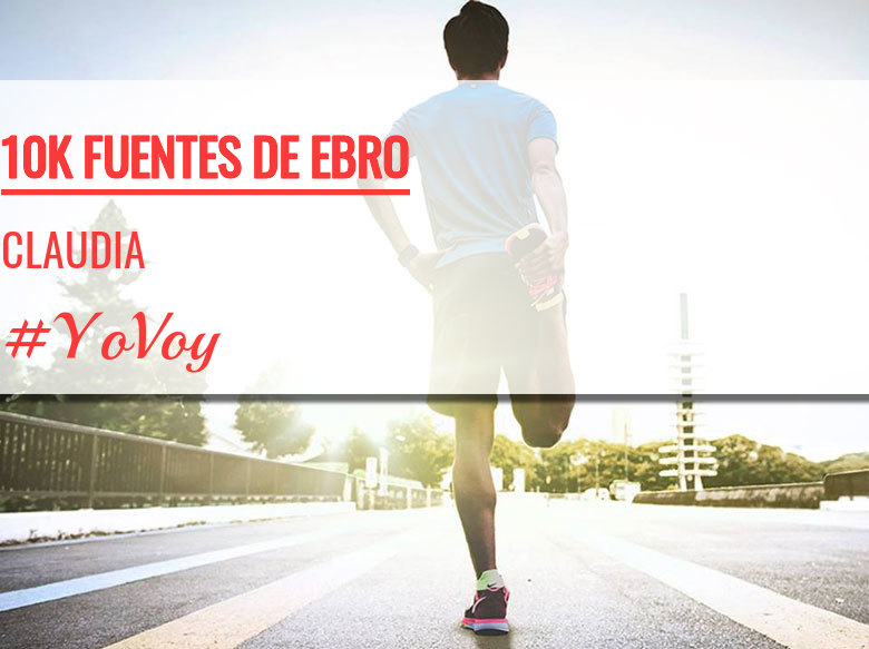#YoVoy - CLAUDIA (10K FUENTES DE EBRO)