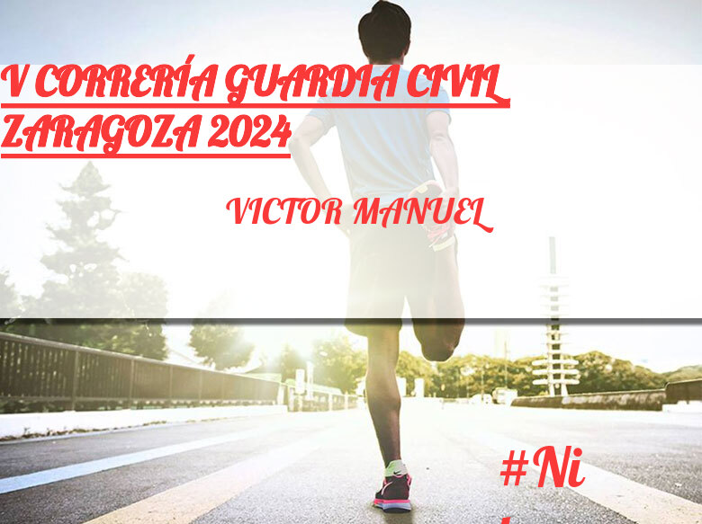 #YoVoy - VICTOR MANUEL (V CORRERÍA GUARDIA CIVIL ZARAGOZA 2024)
