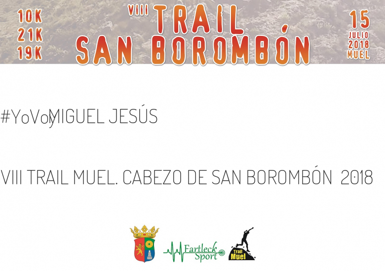 #YoVoy - MIGUEL JESÚS (VIII TRAIL MUEL. CABEZO DE SAN BOROMBÓN  2018)