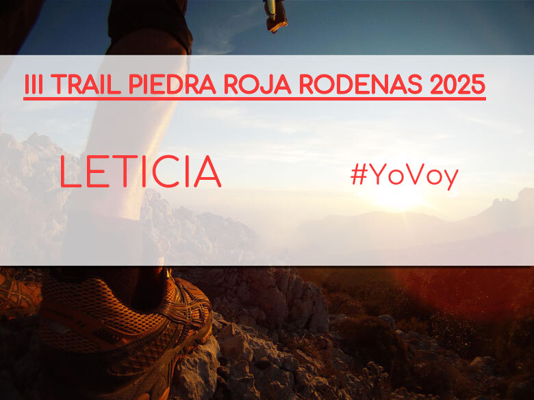 #YoVoy - LETICIA (III TRAIL PIEDRA ROJA RODENAS 2025)