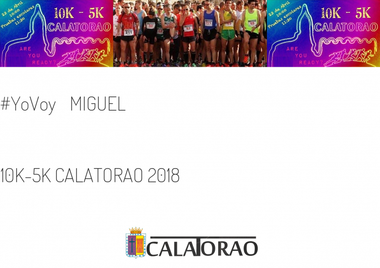 #ImGoing - MIGUEL (10K-5K CALATORAO 2018)