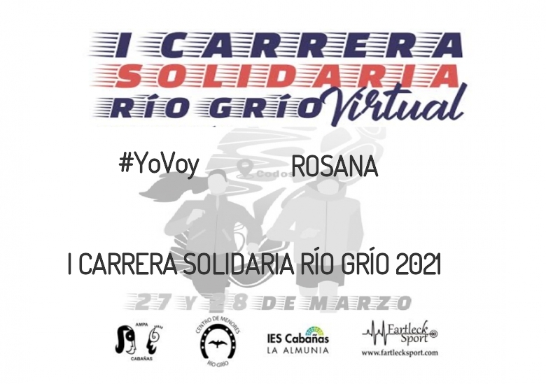 #YoVoy - ROSANA (I CARRERA SOLIDARIA RÍO GRÍO 2021)