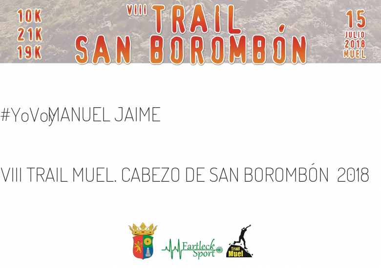 #YoVoy - MANUEL JAIME (VIII TRAIL MUEL. CABEZO DE SAN BOROMBÓN  2018)