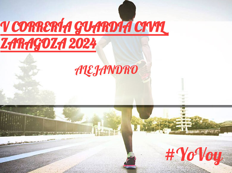 #YoVoy - ALEJANDRO (V CORRERÍA GUARDIA CIVIL ZARAGOZA 2024)