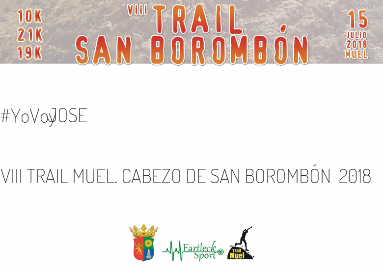 #YoVoy - JOSE (VIII TRAIL MUEL. CABEZO DE SAN BOROMBÓN  2018)