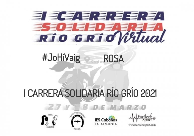 #YoVoy - ROSA (I CARRERA SOLIDARIA RÍO GRÍO 2021)
