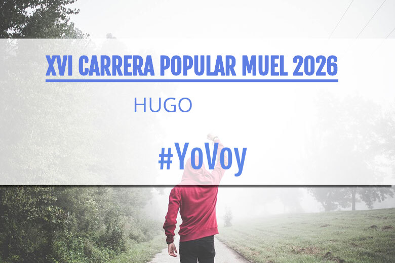 #YoVoy - HUGO (XVI CARRERA POPULAR MUEL 2026)