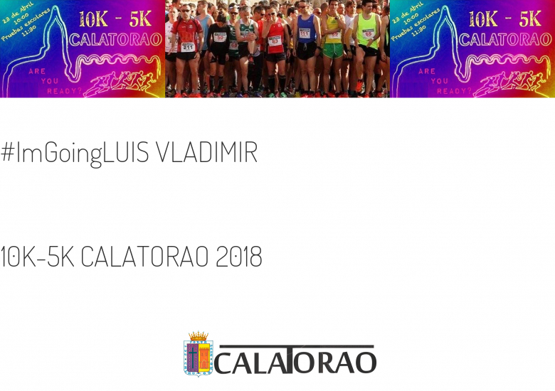 #YoVoy - LUIS VLADIMIR (10K-5K CALATORAO 2018)