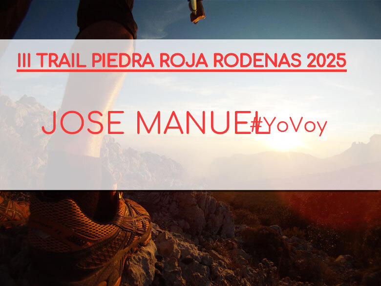 #YoVoy - JOSE MANUEL (III TRAIL PIEDRA ROJA RODENAS 2025)