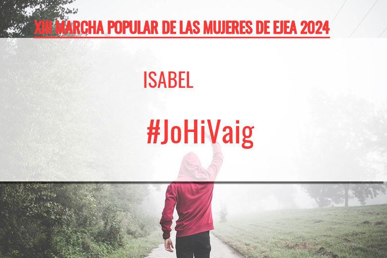 #YoVoy - ISABEL  (XIII MARCHA POPULAR DE LAS MUJERES DE EJEA 2024)