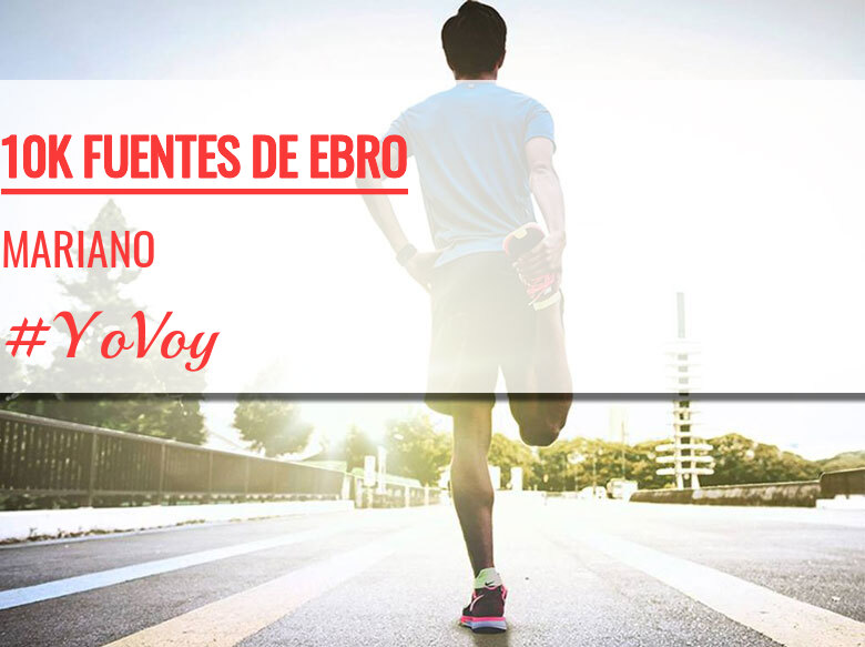 #YoVoy - MARIANO (10K FUENTES DE EBRO)
