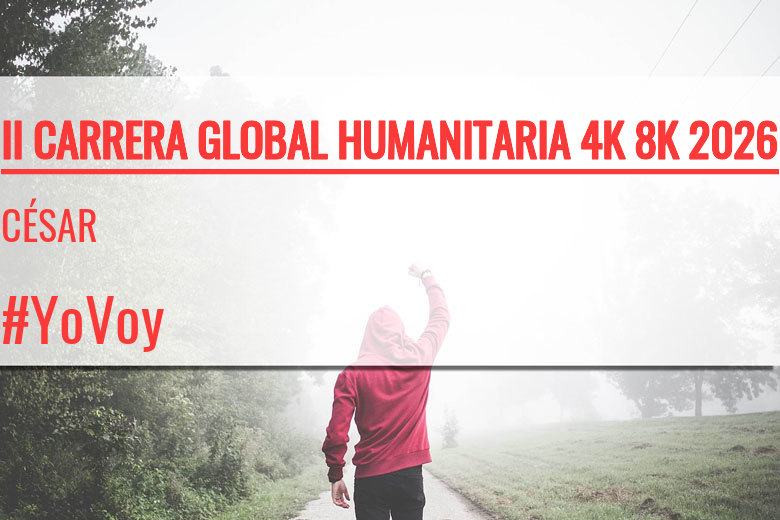 #YoVoy - CÉSAR (II CARRERA GLOBAL HUMANITARIA 4K 8K 2026)