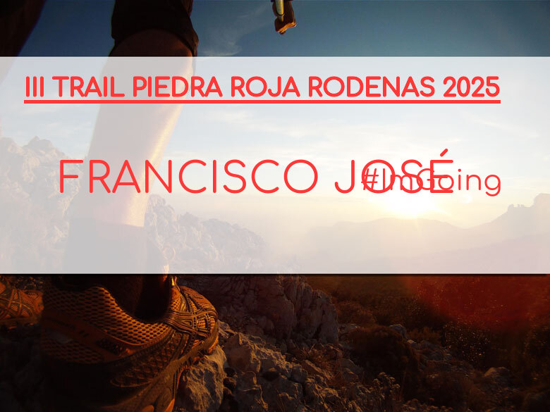#YoVoy - FRANCISCO JOSÉ (III TRAIL PIEDRA ROJA RODENAS 2025)