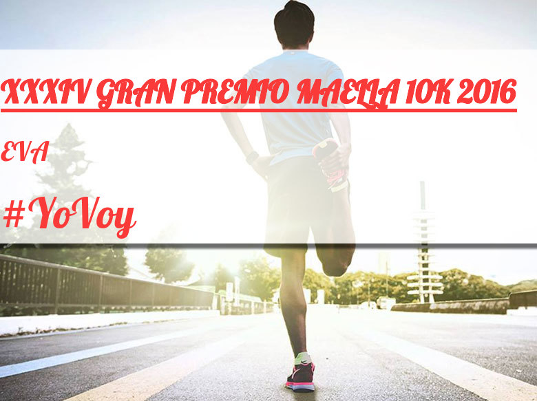 #ImGoing - EVA (XXXIV GRAN PREMIO MAELLA 10K 2016)