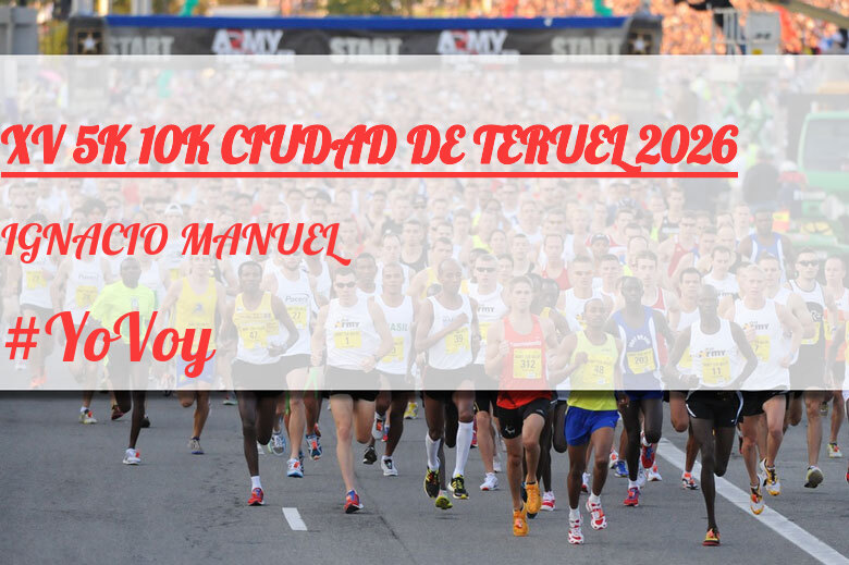 #YoVoy - IGNACIO MANUEL (XV 5K 10K CIUDAD DE TERUEL 2026)