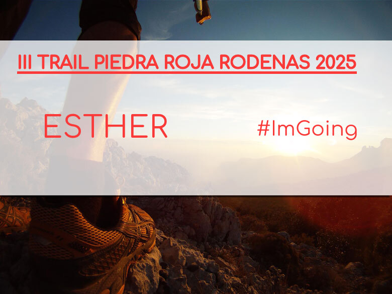 #ImGoing - ESTHER (III TRAIL PIEDRA ROJA RODENAS 2025)