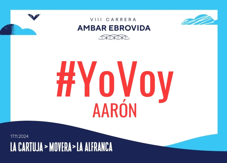#YoVoy - AARÓN (VIII CARRERA AMBAR EBROVIDA LA CARTUJA MOVERA CAMINO NATURAL LA ALFRANCA 6K 11K 20K 2024)