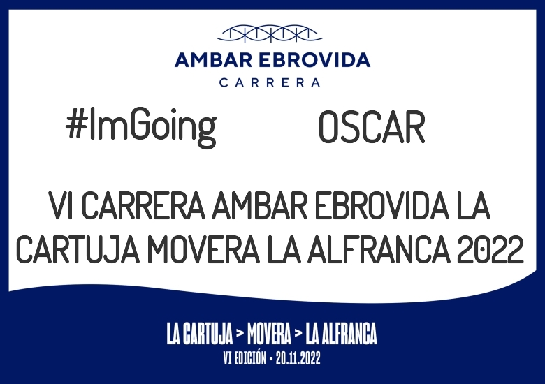 #YoVoy - OSCAR (VI CARRERA AMBAR EBROVIDA LA CARTUJA MOVERA LA ALFRANCA 2022)