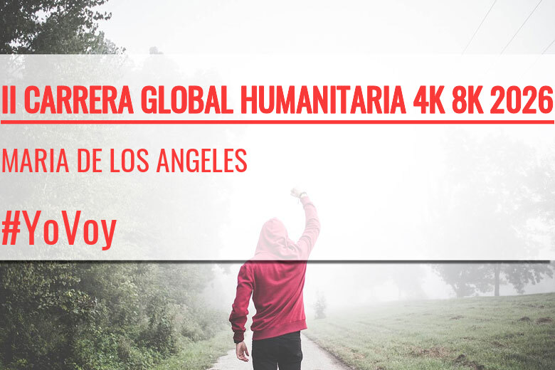#YoVoy - MARIA DE LOS ANGELES (II CARRERA GLOBAL HUMANITARIA 4K 8K 2026)