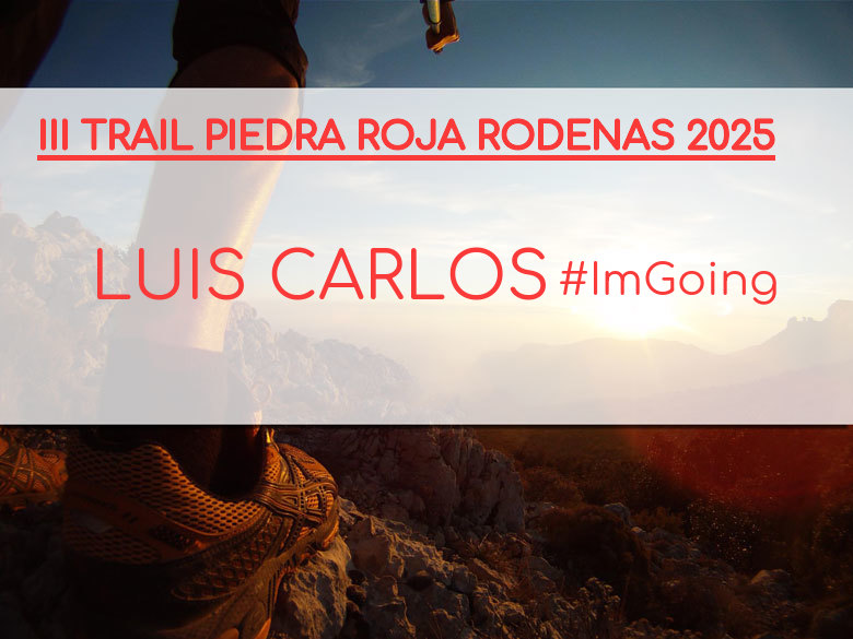 #ImGoing - LUIS CARLOS (III TRAIL PIEDRA ROJA RODENAS 2025)